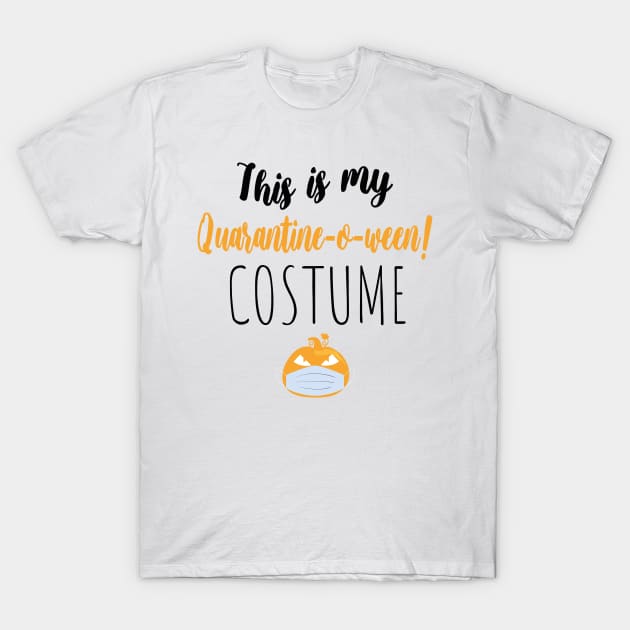 This is My Quarantine-o-ween! Costume T-Shirt by WassilArt